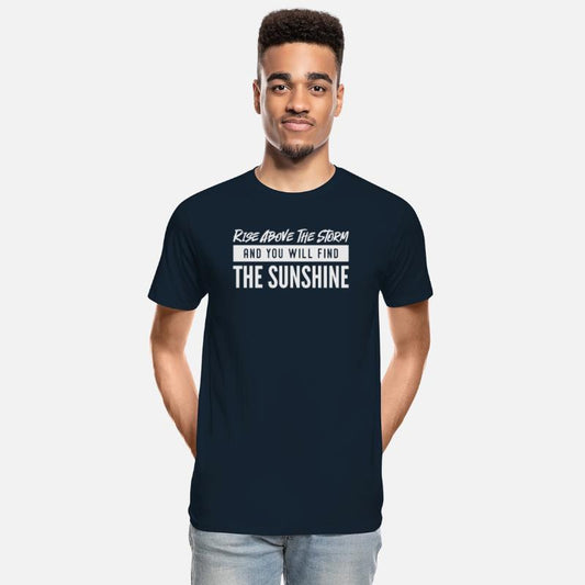 Rise above the storm and you will find sunshine