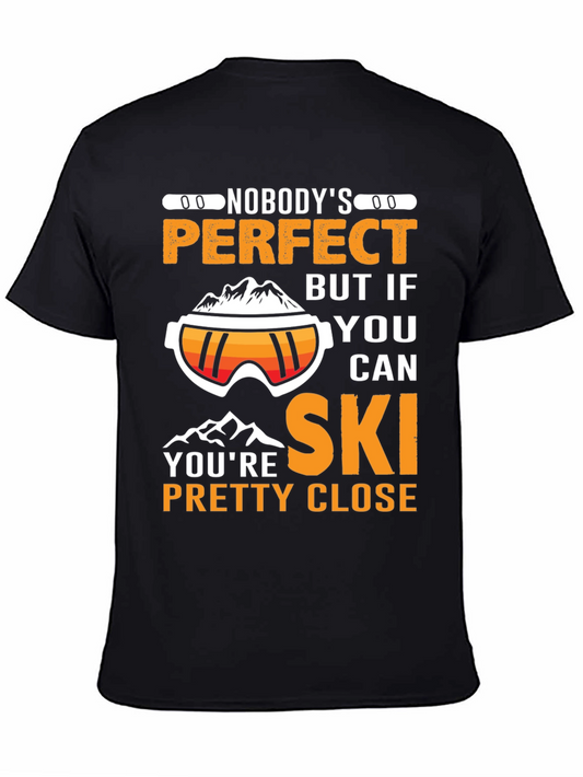 Nobodys Perfect But If You Can Ski T-Shirt