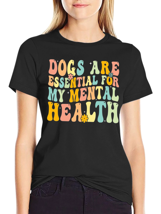 Dogs Are Essential T-Shirt - Mental Health Tee