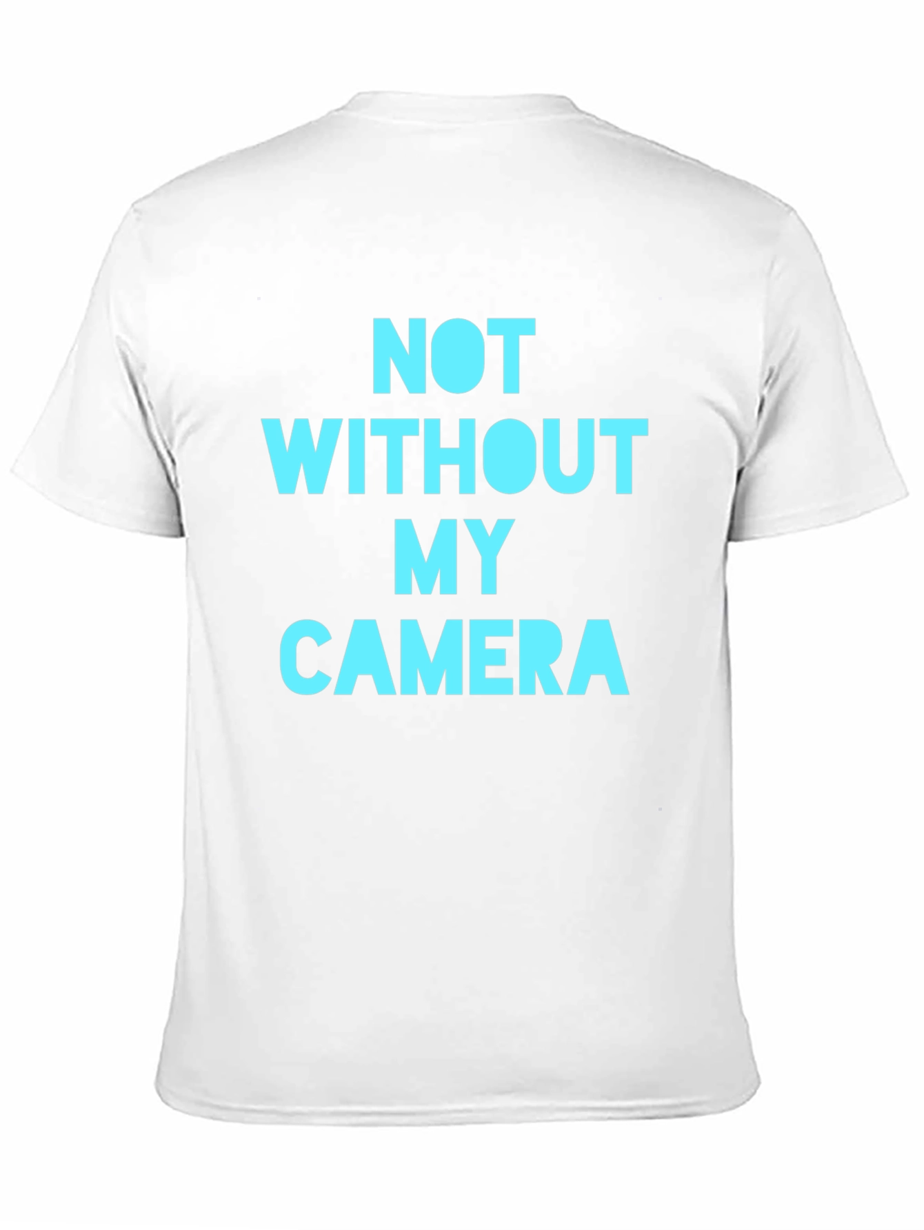 Not Without My Camera Graphic Tee