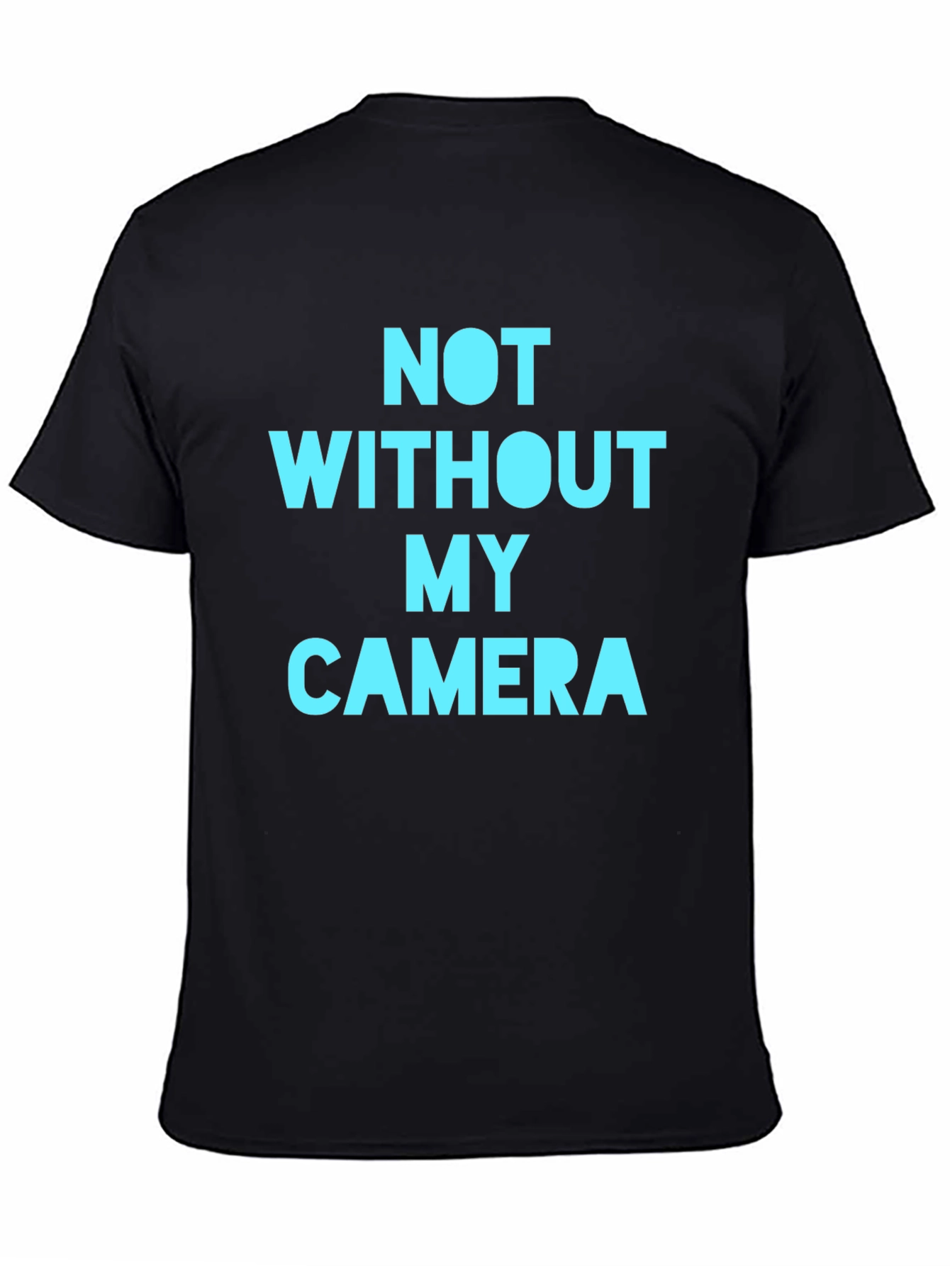 Not Without My Camera Graphic Tee