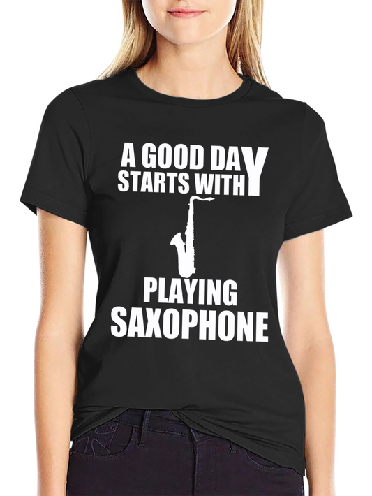 Saxophone Player T-Shirt - Good Day Starts With Music