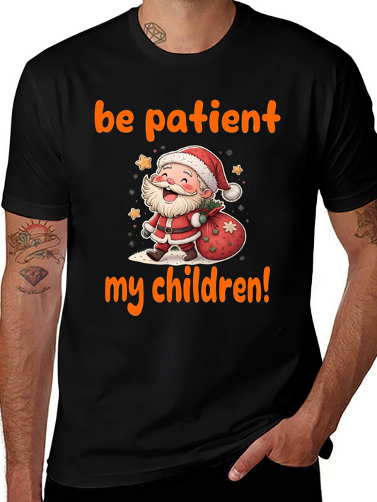 Be Patient My Children! Santa T-Shirt