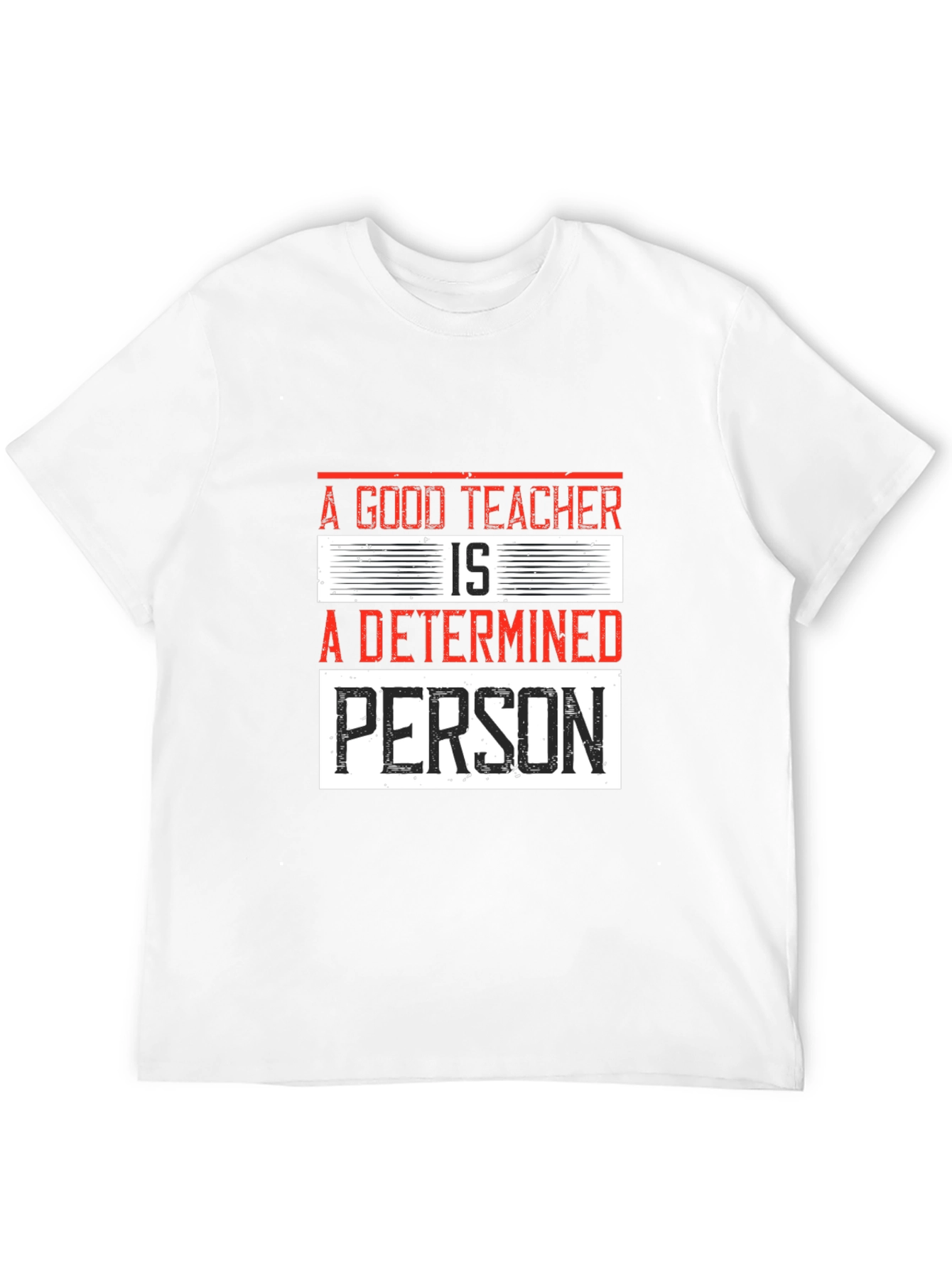 A Good Teacher is a Determined Person T-Shirt