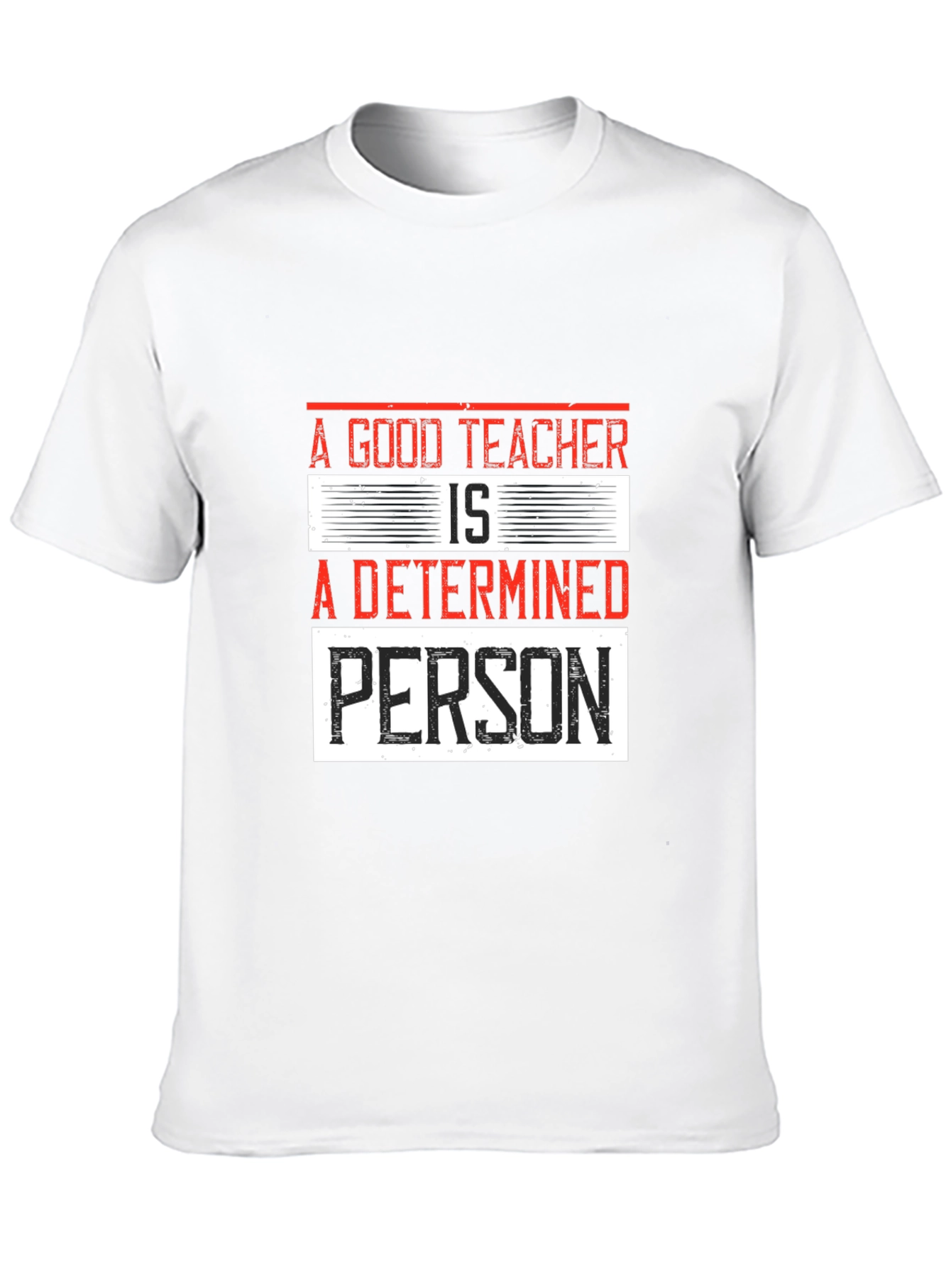 A Good Teacher is a Determined Person T-Shirt