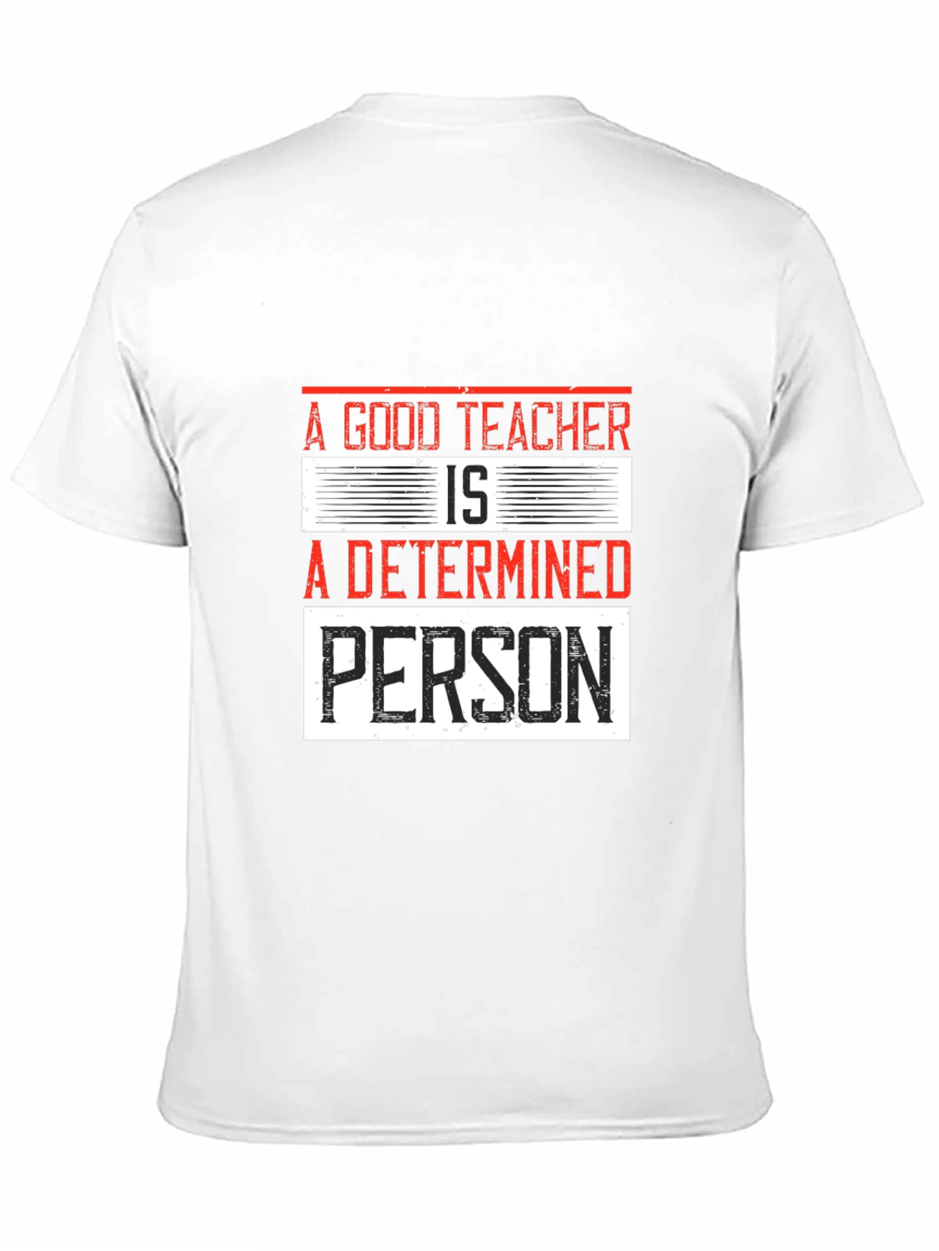 A Good Teacher is a Determined Person T-Shirt