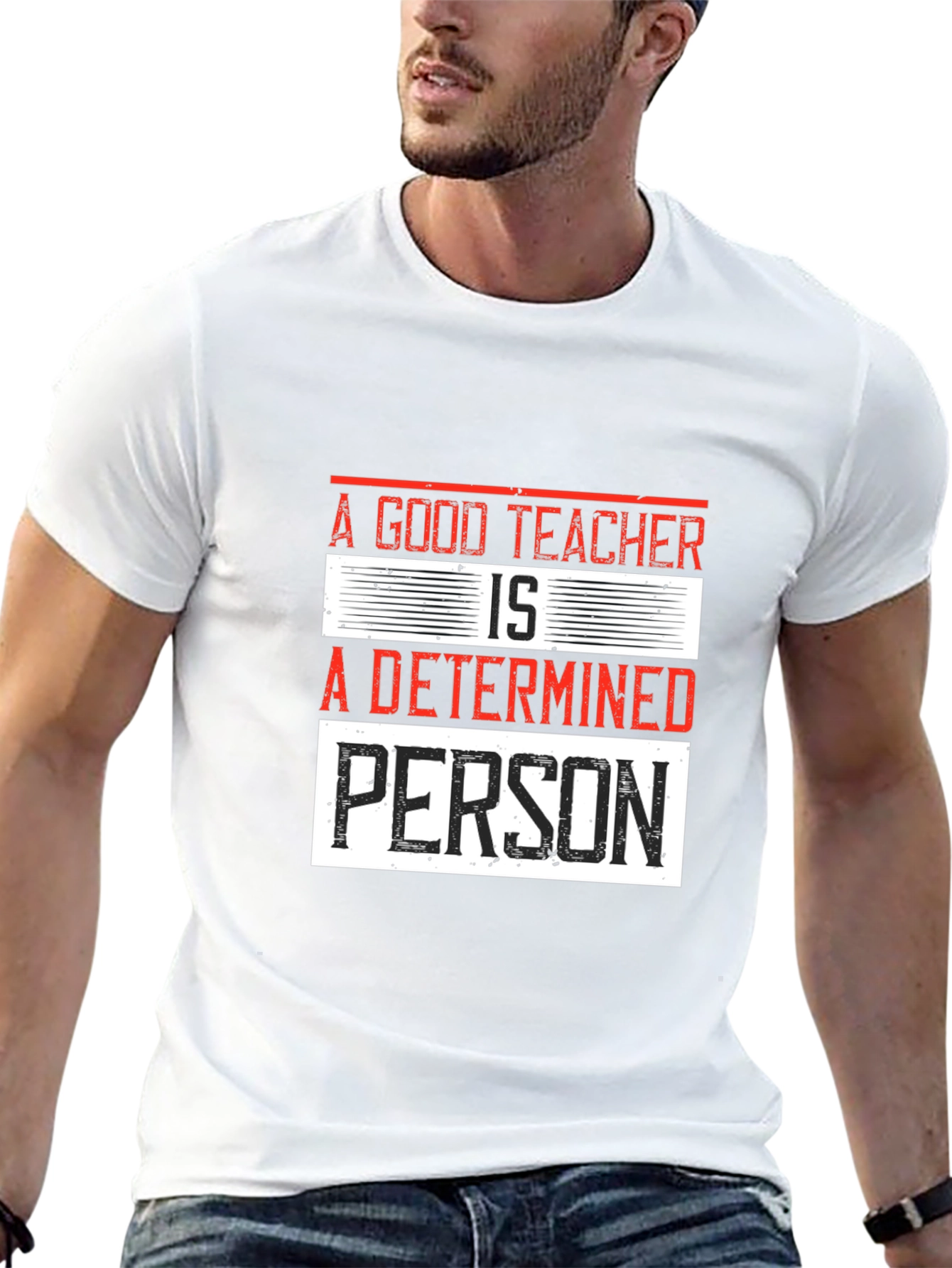A Good Teacher is a Determined Person T-Shirt
