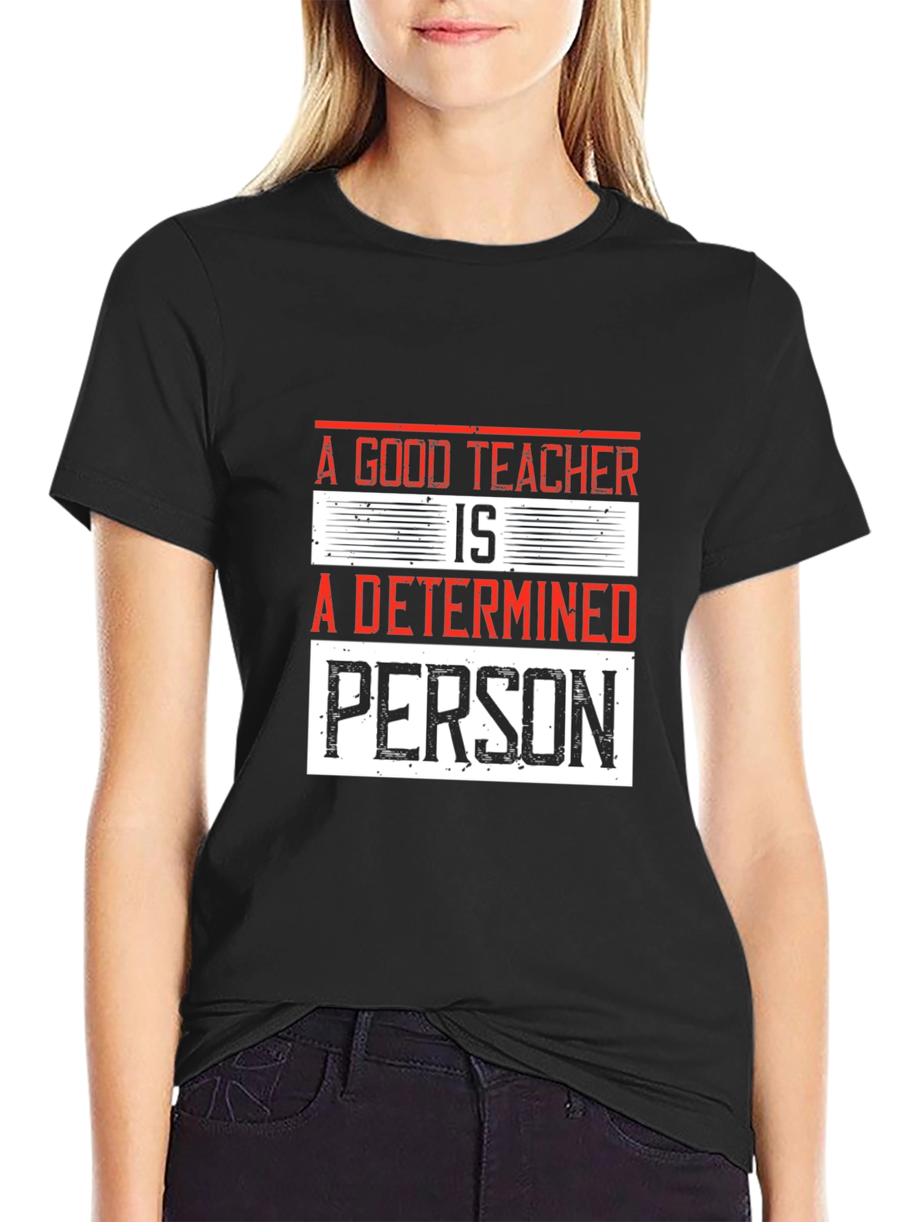 A Good Teacher is a Determined Person T-Shirt