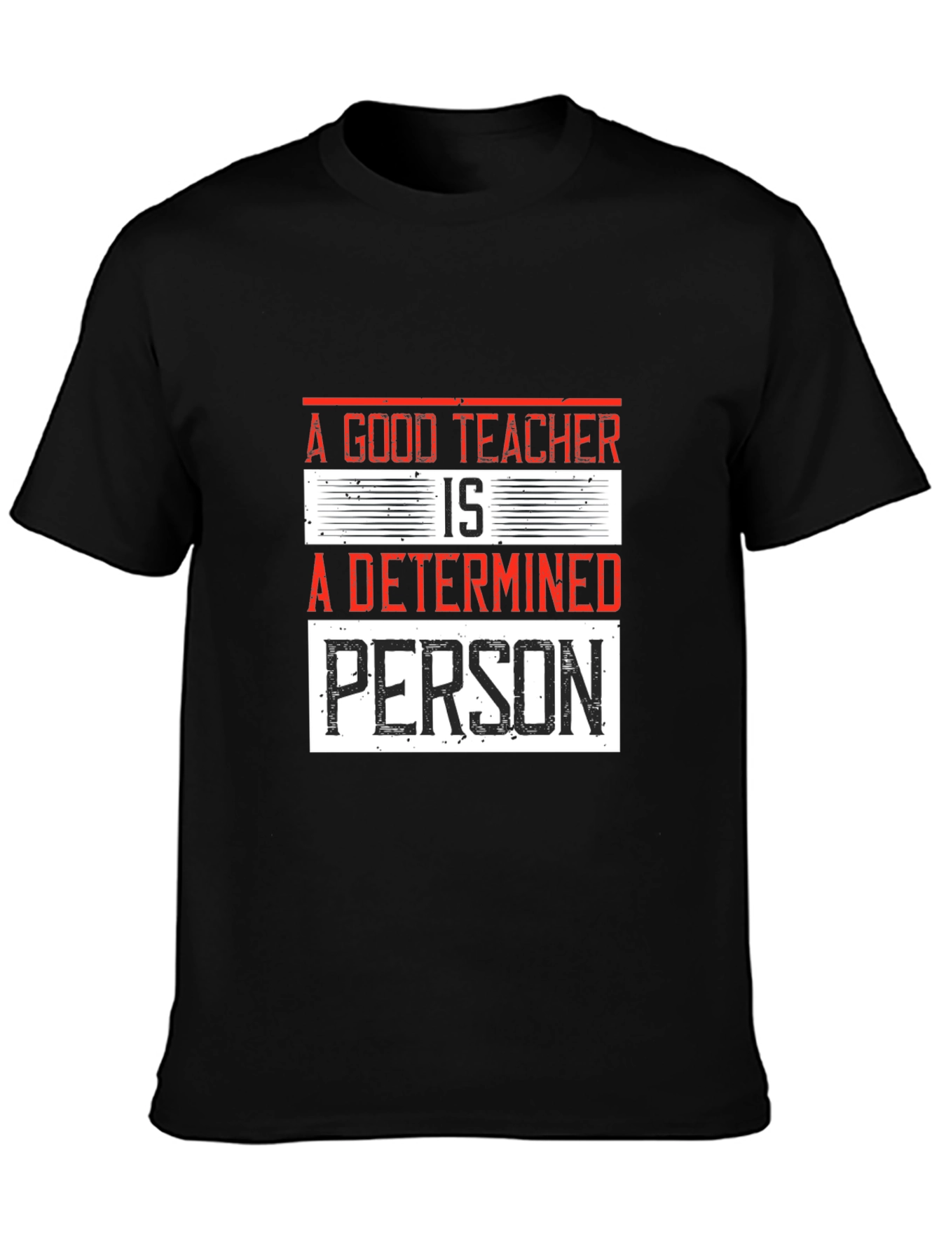 A Good Teacher is a Determined Person T-Shirt