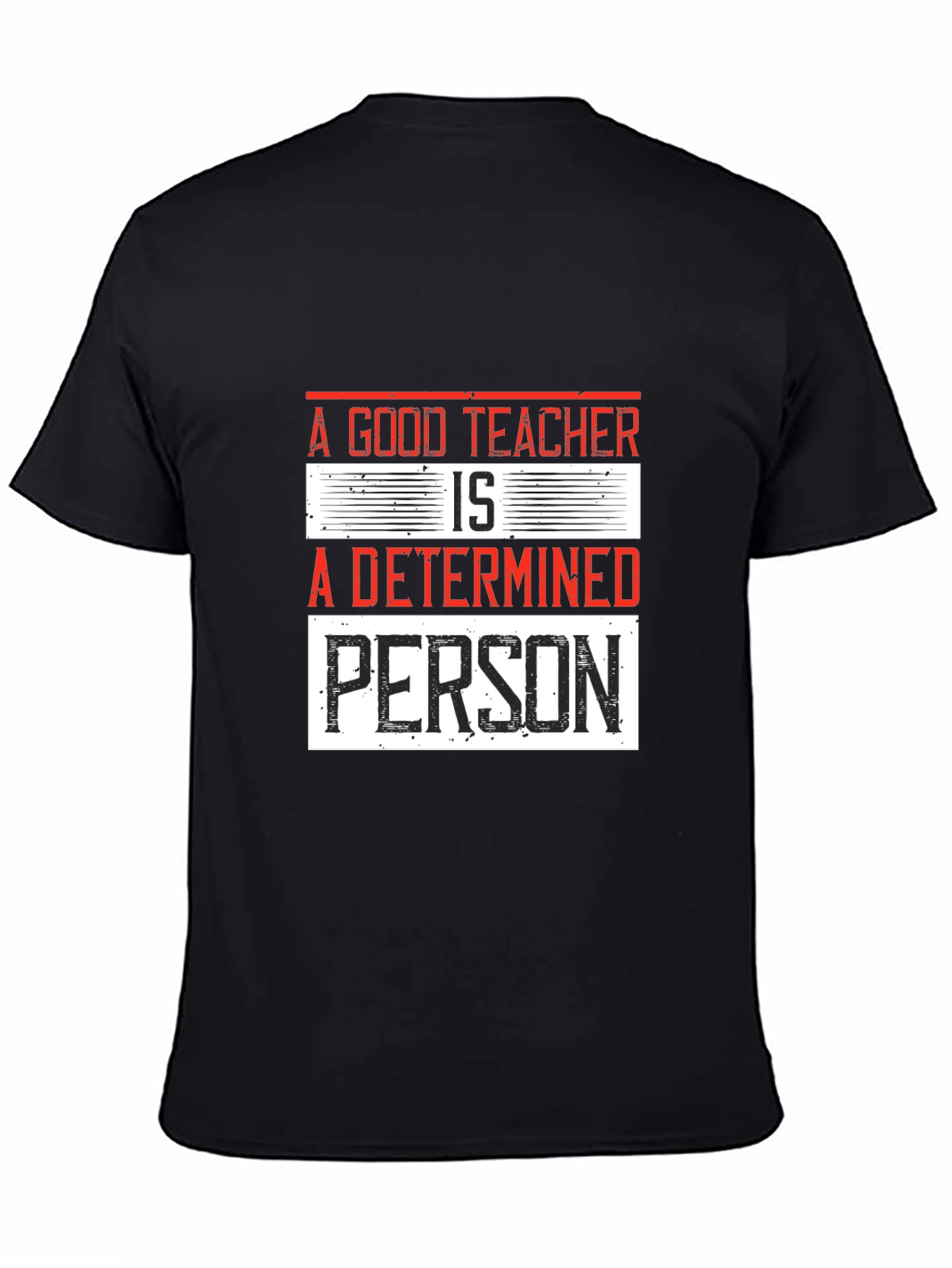 A Good Teacher is a Determined Person T-Shirt