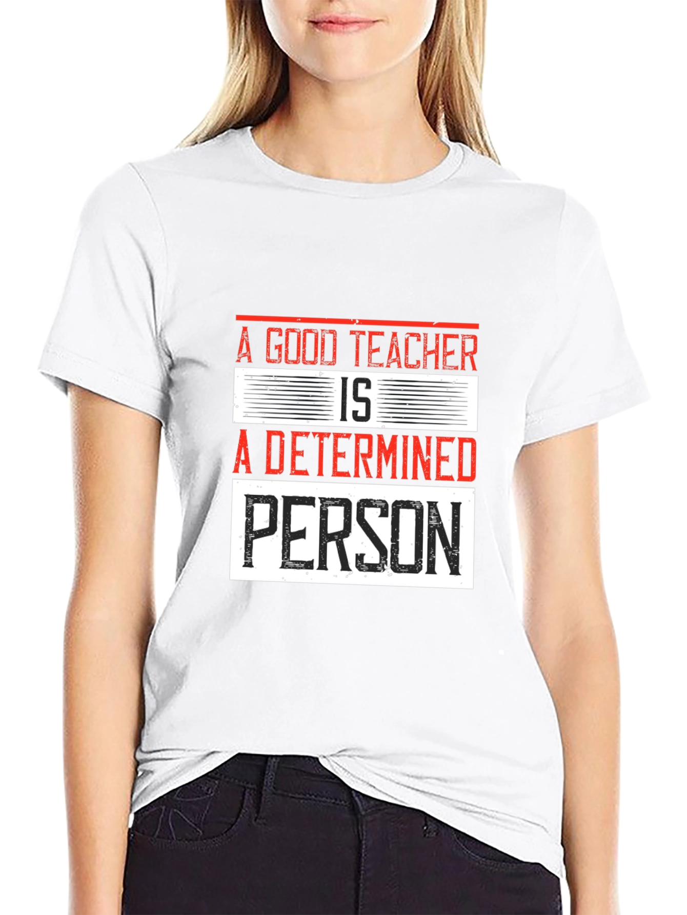A Good Teacher is a Determined Person T-Shirt