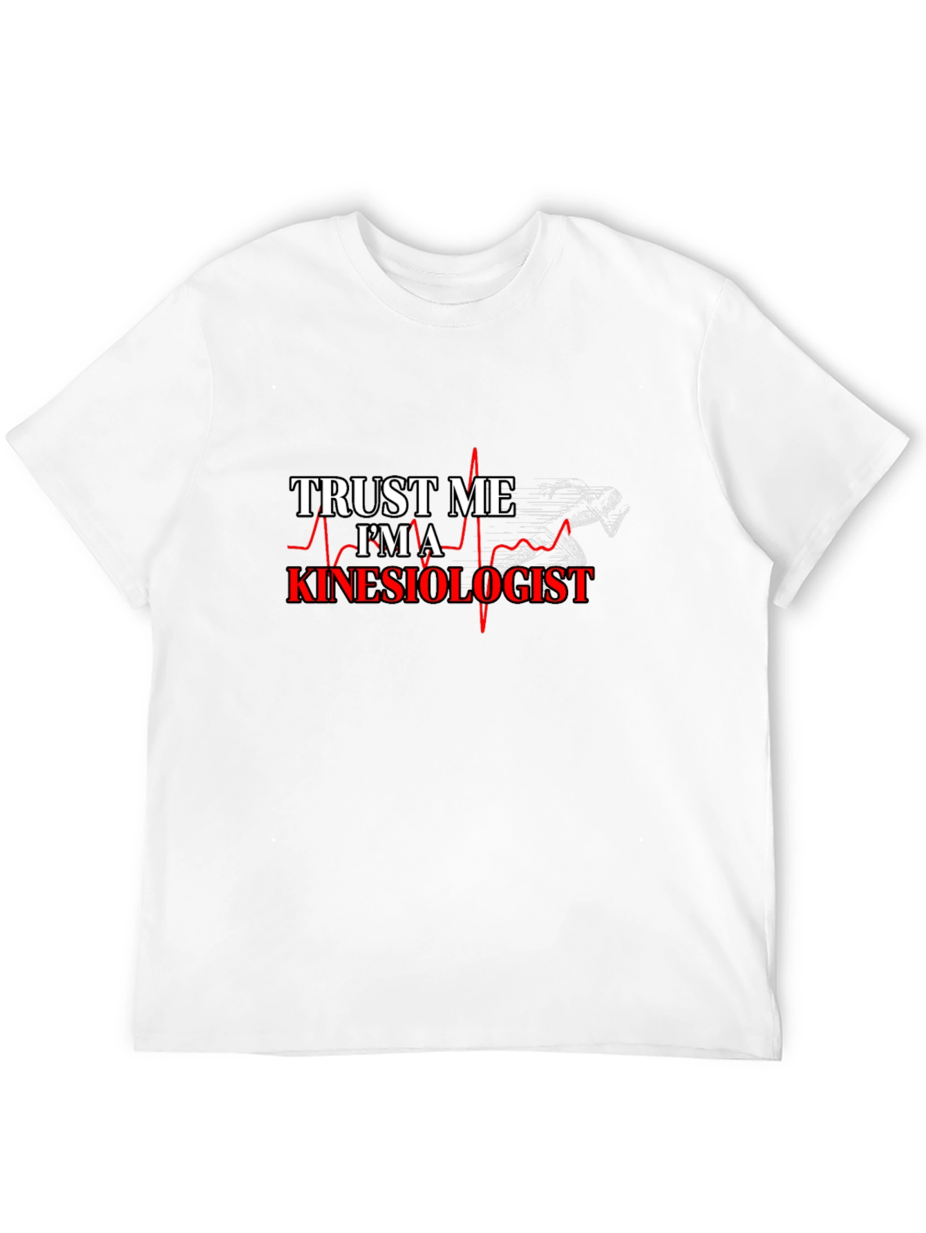 Trust Me Im A Kinesiologist T-Shirt