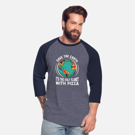 Save The Earth It's The Only Planet With Pizza