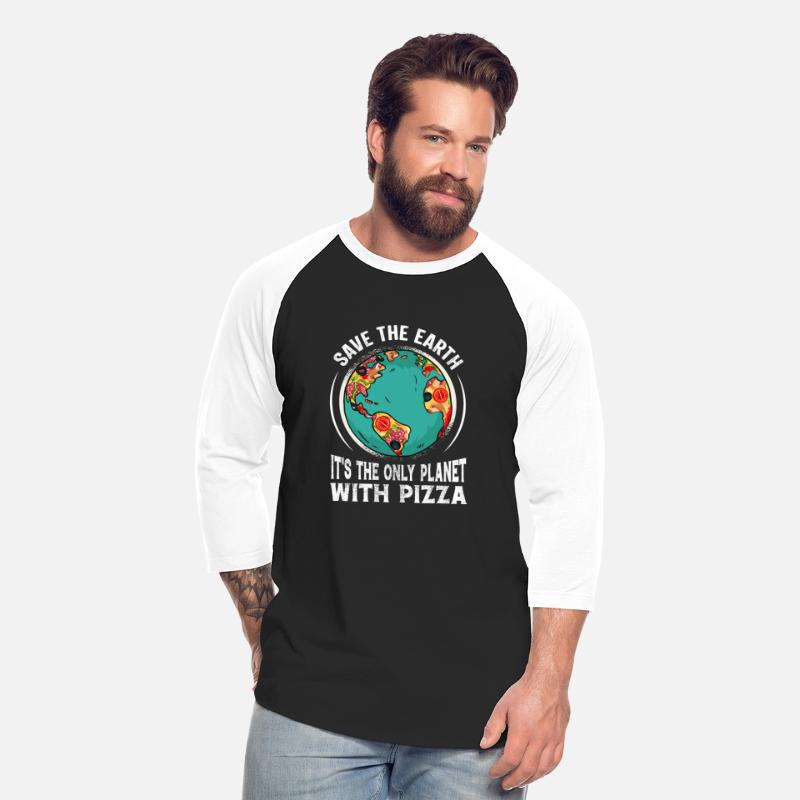 Save The Earth It's The Only Planet With Pizza