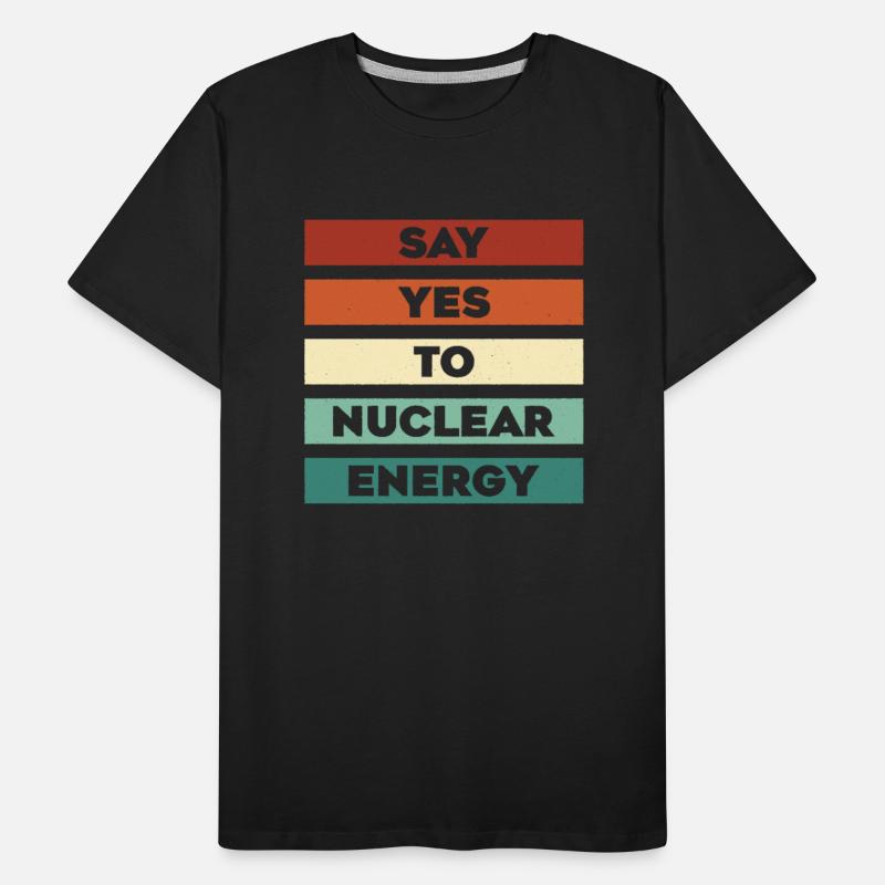 Say Yes To Nuclear Energy Energy Uranium Nuclear