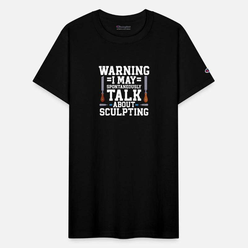 Sculpting Warning I May Talk About Sculpting