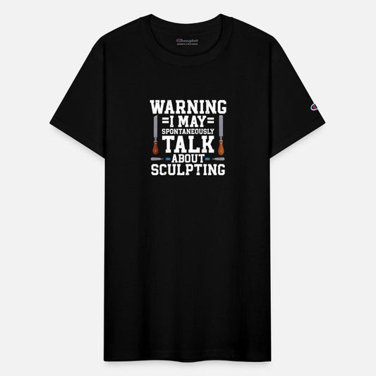 Sculpting Warning I May Talk About Sculpting
