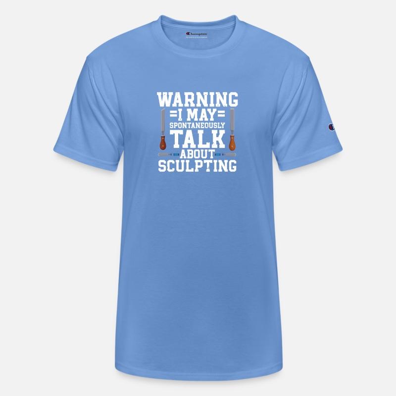 Sculpting Warning I May Talk About Sculpting