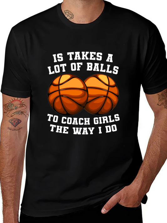 Basketball Coach Graphic Tee: Takes a Lot of Balls!