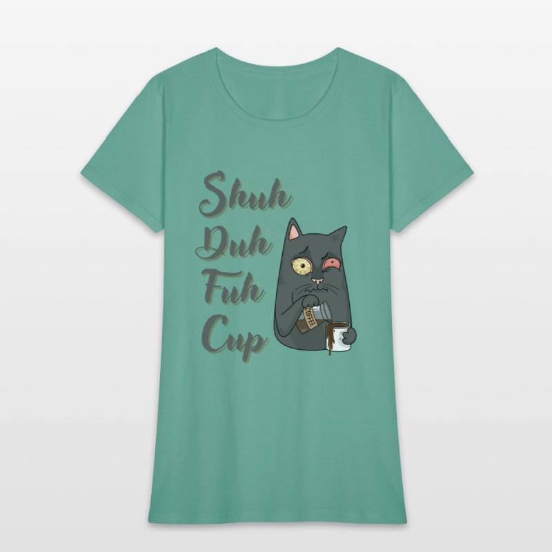 Shuh Duh Fuh Cup Cat - Funny Rude Quote