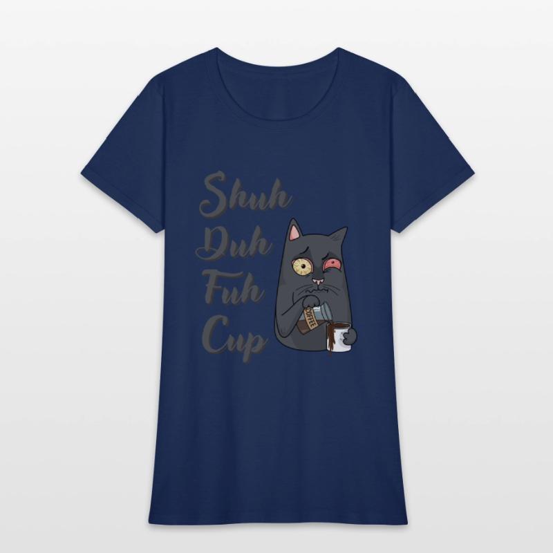 Shuh Duh Fuh Cup Cat - Funny Rude Quote