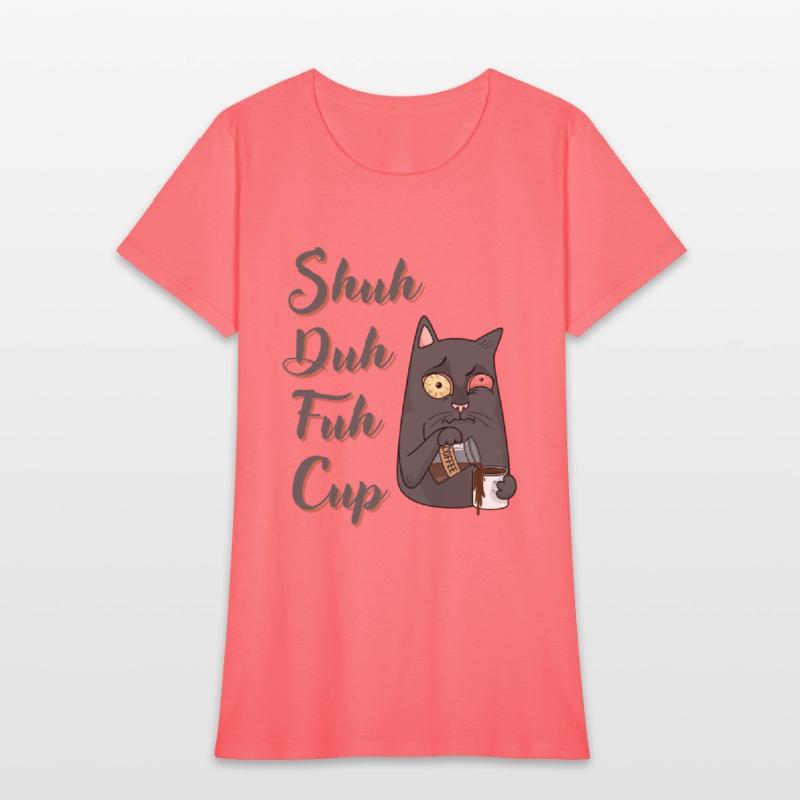 Shuh Duh Fuh Cup Cat - Funny Rude Quote