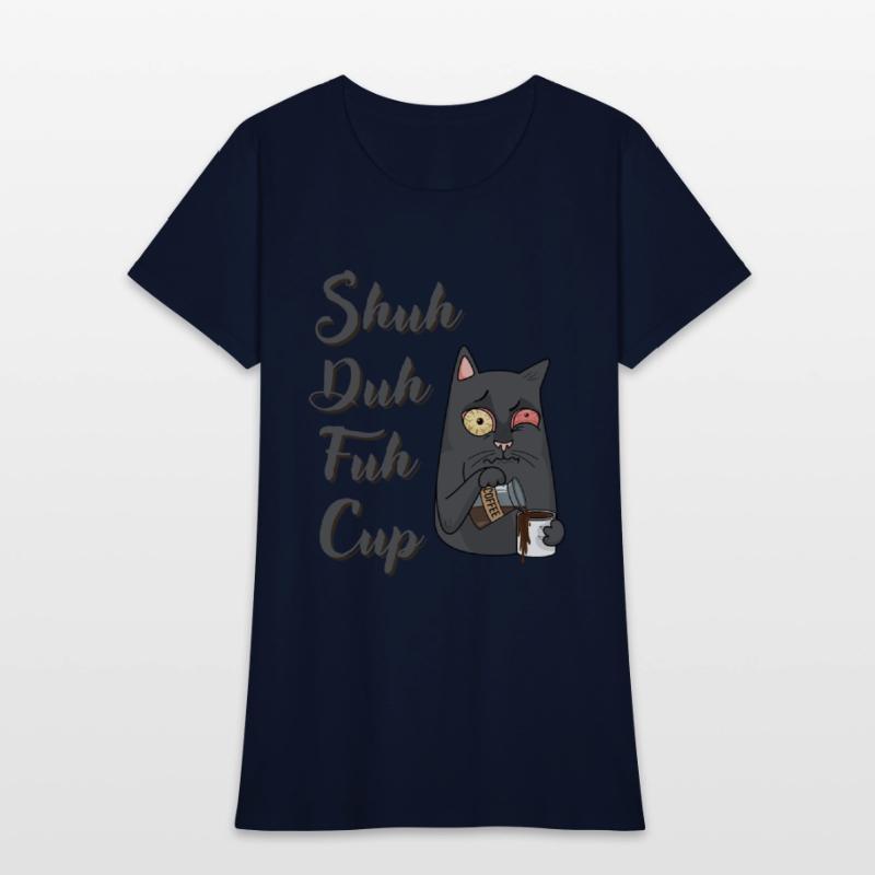 Shuh Duh Fuh Cup Cat - Funny Rude Quote