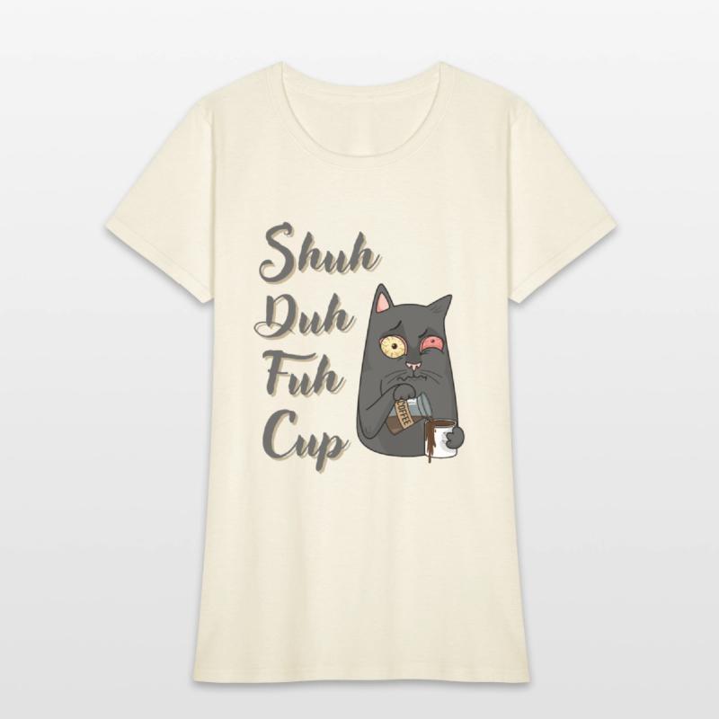 Shuh Duh Fuh Cup Cat - Funny Rude Quote