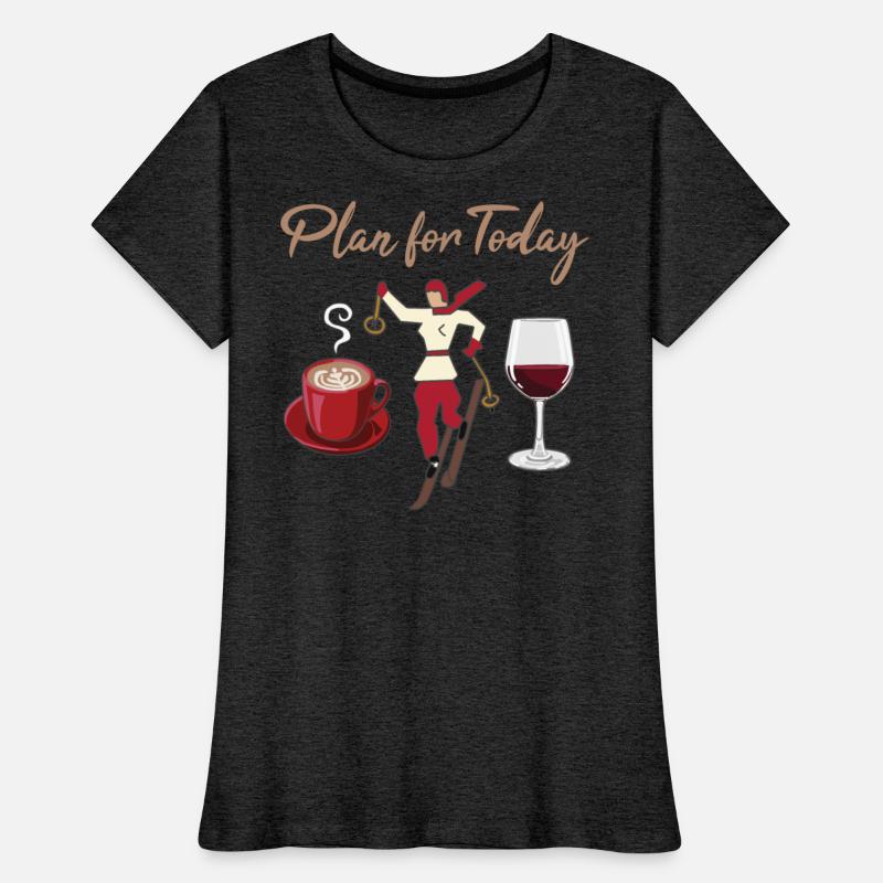 Ski Girl, Coffee and Wine, Plan for Today, Funny