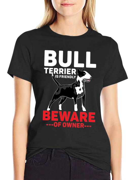 Bull Terrier T-Shirt - Beware of Owner Graphic Tee