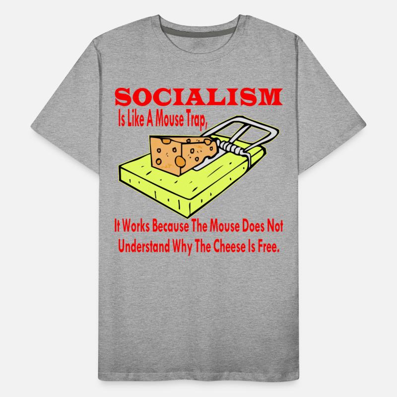 Socialism Is Like A Mouse Trap It Works Because