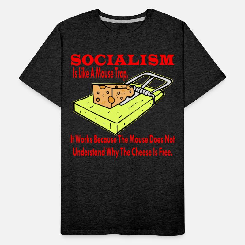 Socialism Is Like A Mouse Trap It Works Because