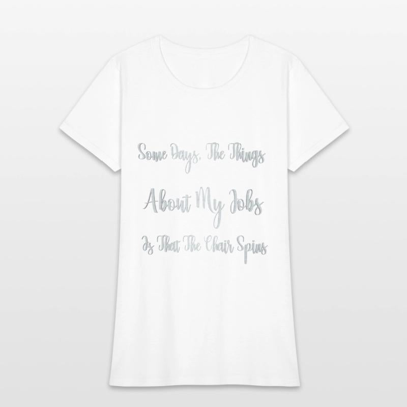 Some Days The Things About My Jobs Is That The Cha