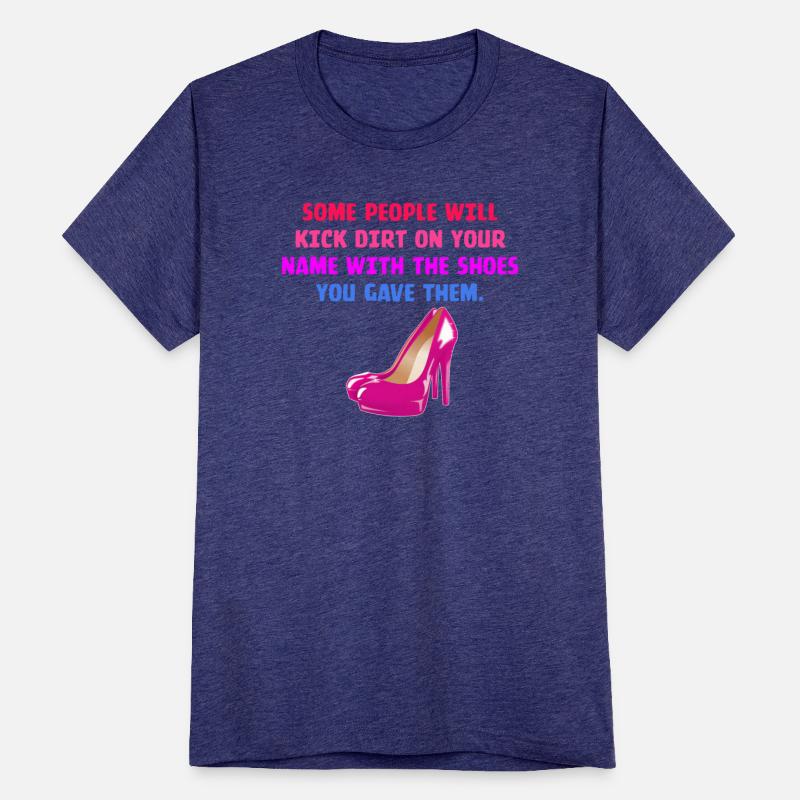 Some People Will Kick Dirt On Your Name With Shoes