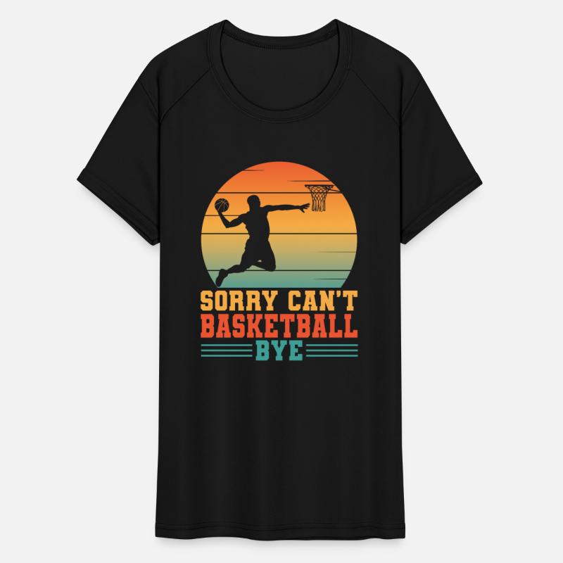 Sorry Can't Basketball Bye