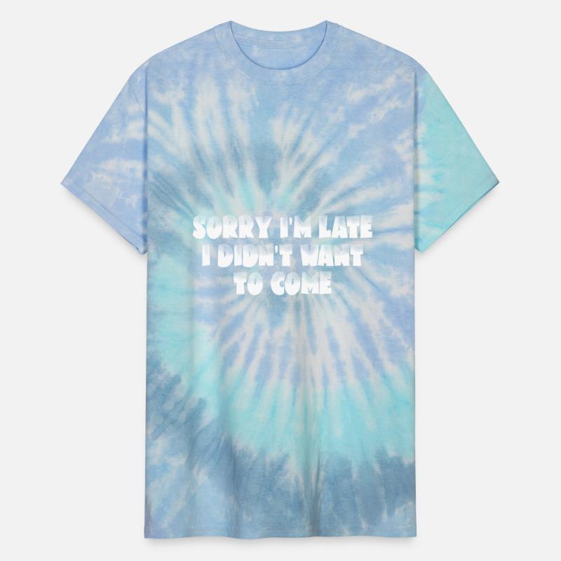 Sorry I m Late I Didn t Want To Come shirt