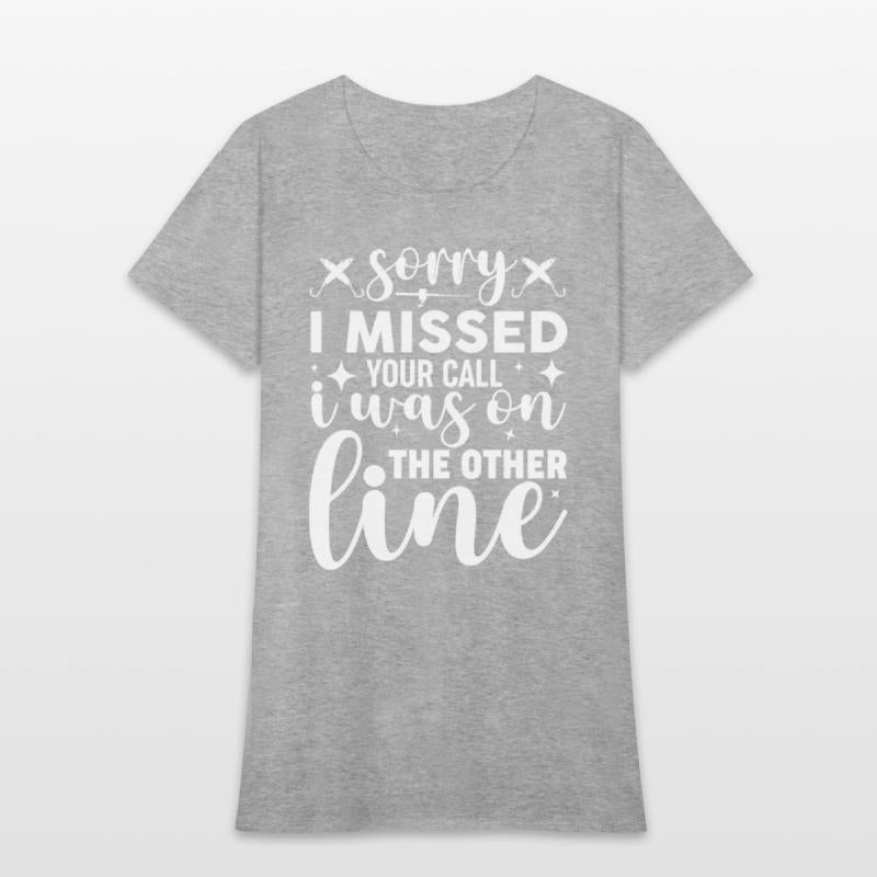 Sorry I Missed Your Call I was On My Other line Ba