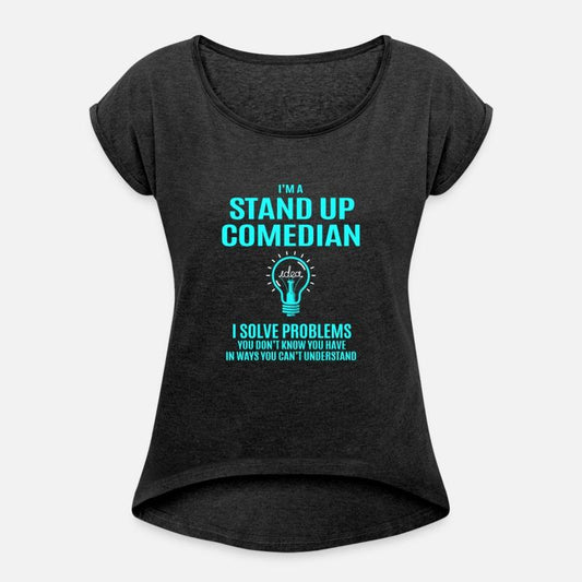 Stand Up Comedian T Shirt - I Solve Problems Gift
