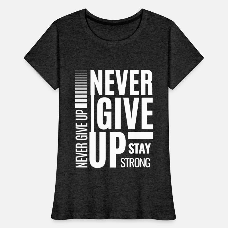 Stay Strong And Never Give Up