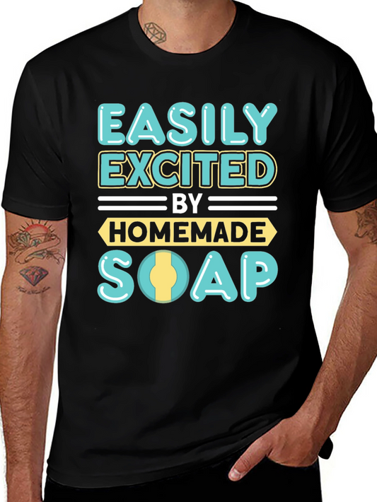 Easily Excited By Homemade Soap T-Shirt