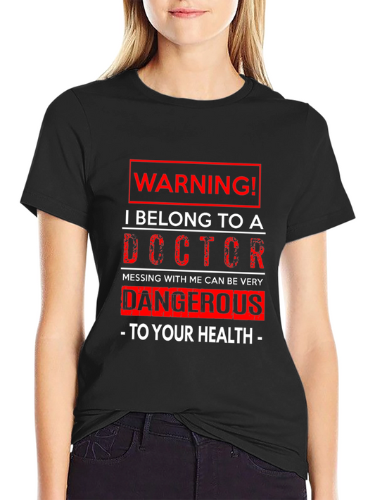 Warning! I Belong to a Doctor T-Shirt