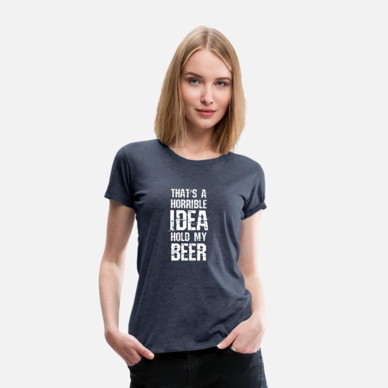 T A Horrible Idea Hold My Beer