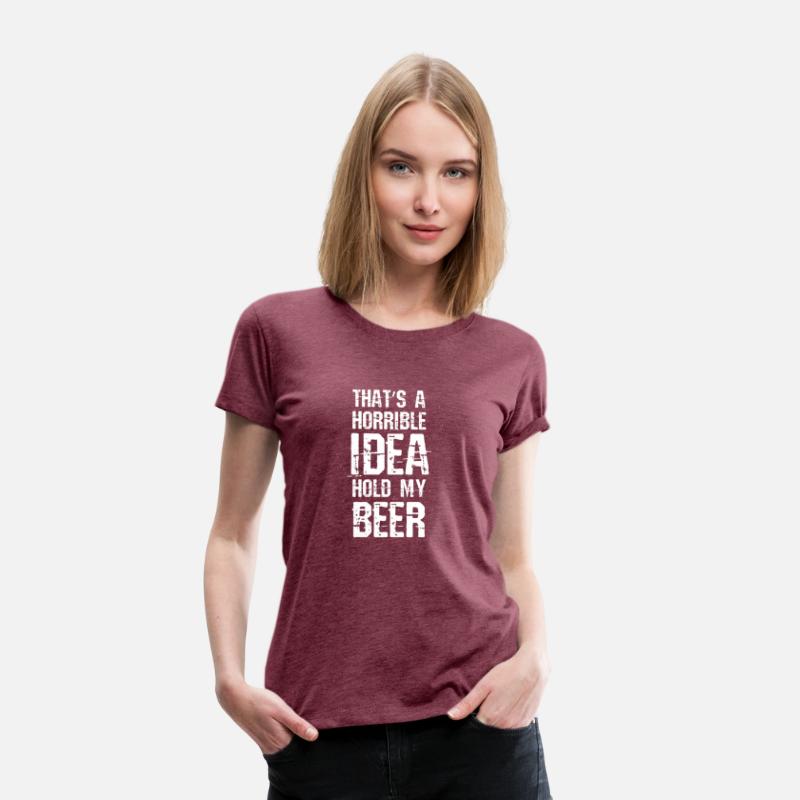 T A Horrible Idea Hold My Beer