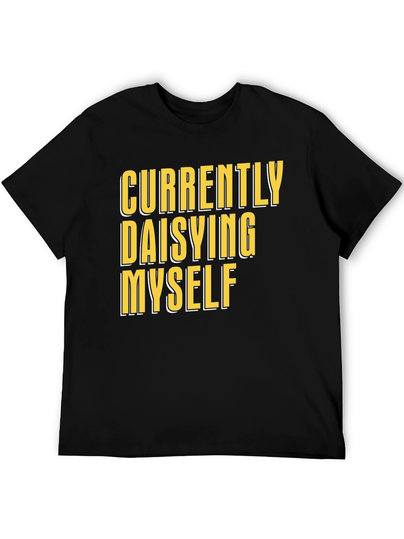 Currently Daisying Myself Graphic T-Shirt