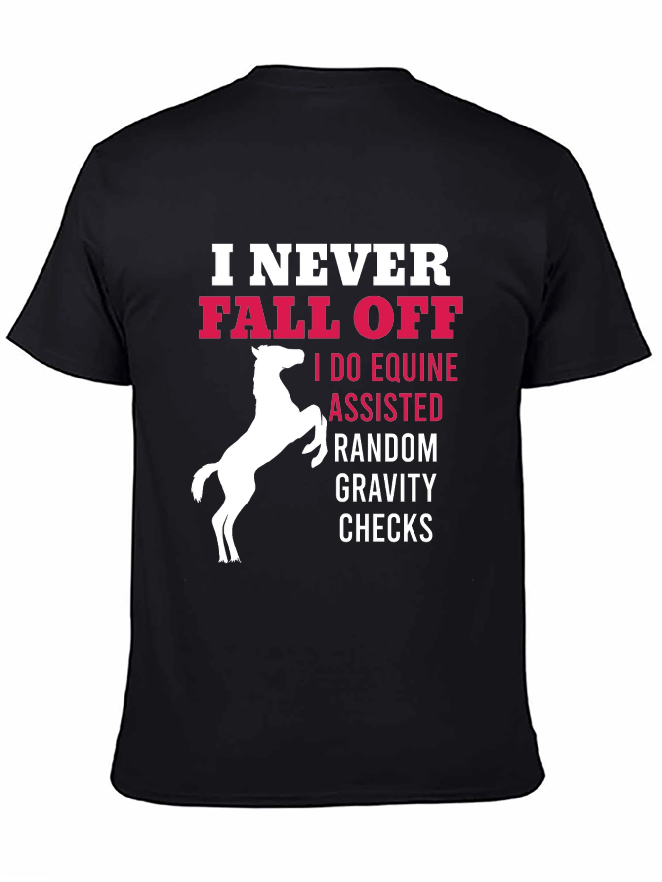 Funny Horse Riding T-Shirt: I Never Fall Off