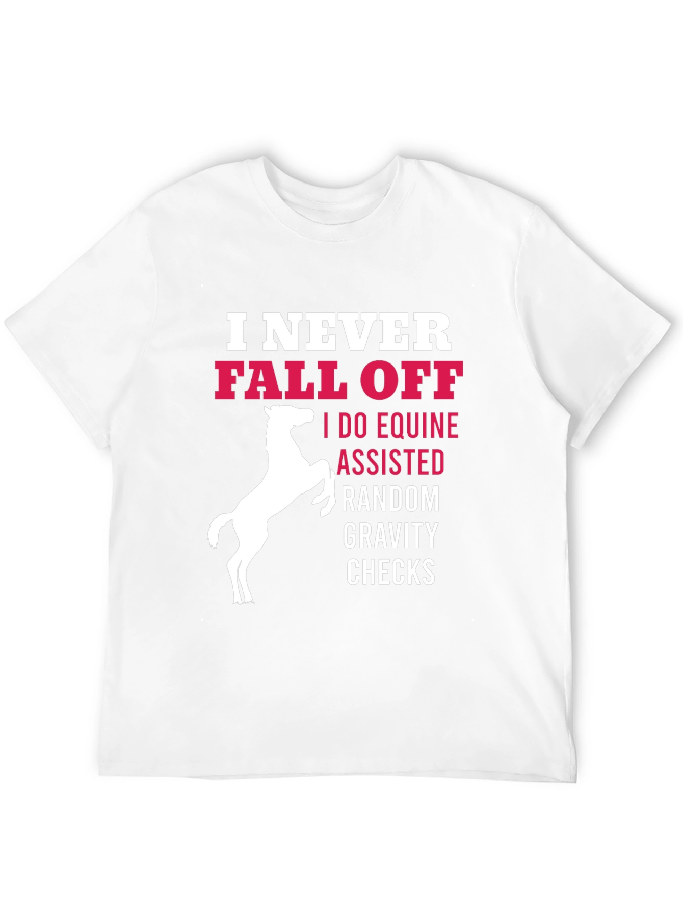 Funny Horse Riding T-Shirt: I Never Fall Off