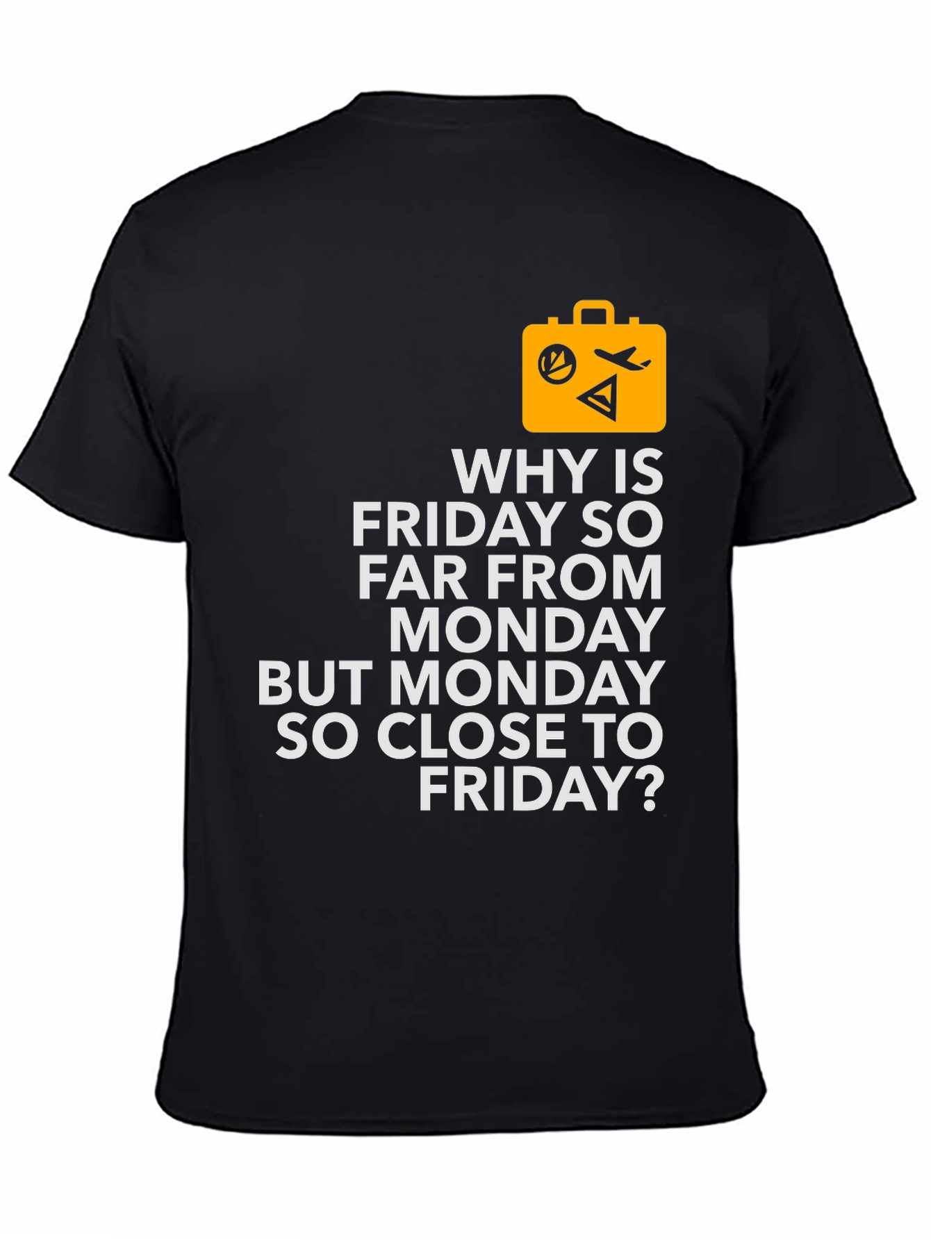Funny Travel T-Shirt - Why is Friday So Far?