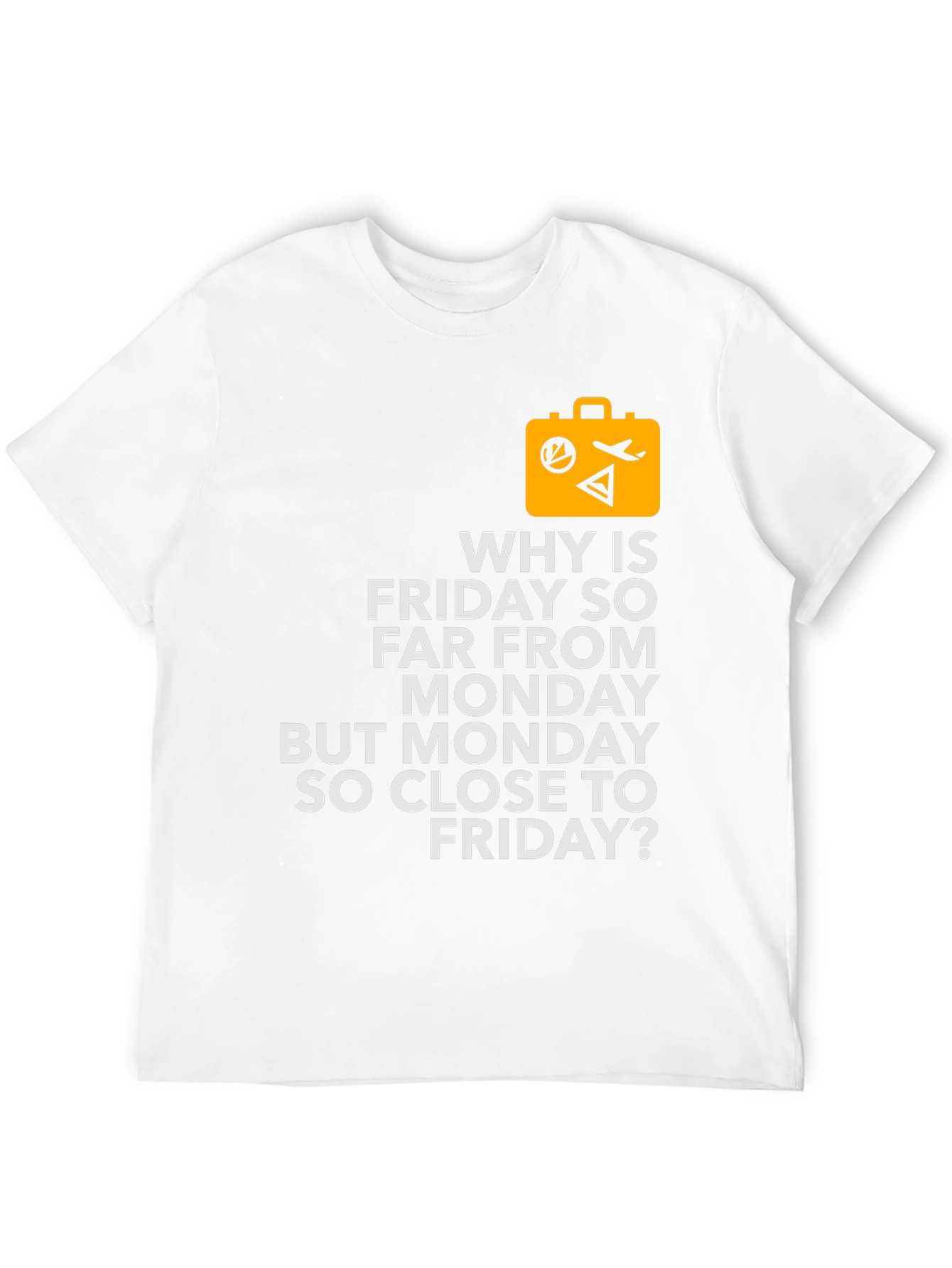 Funny Travel T-Shirt - Why is Friday So Far?