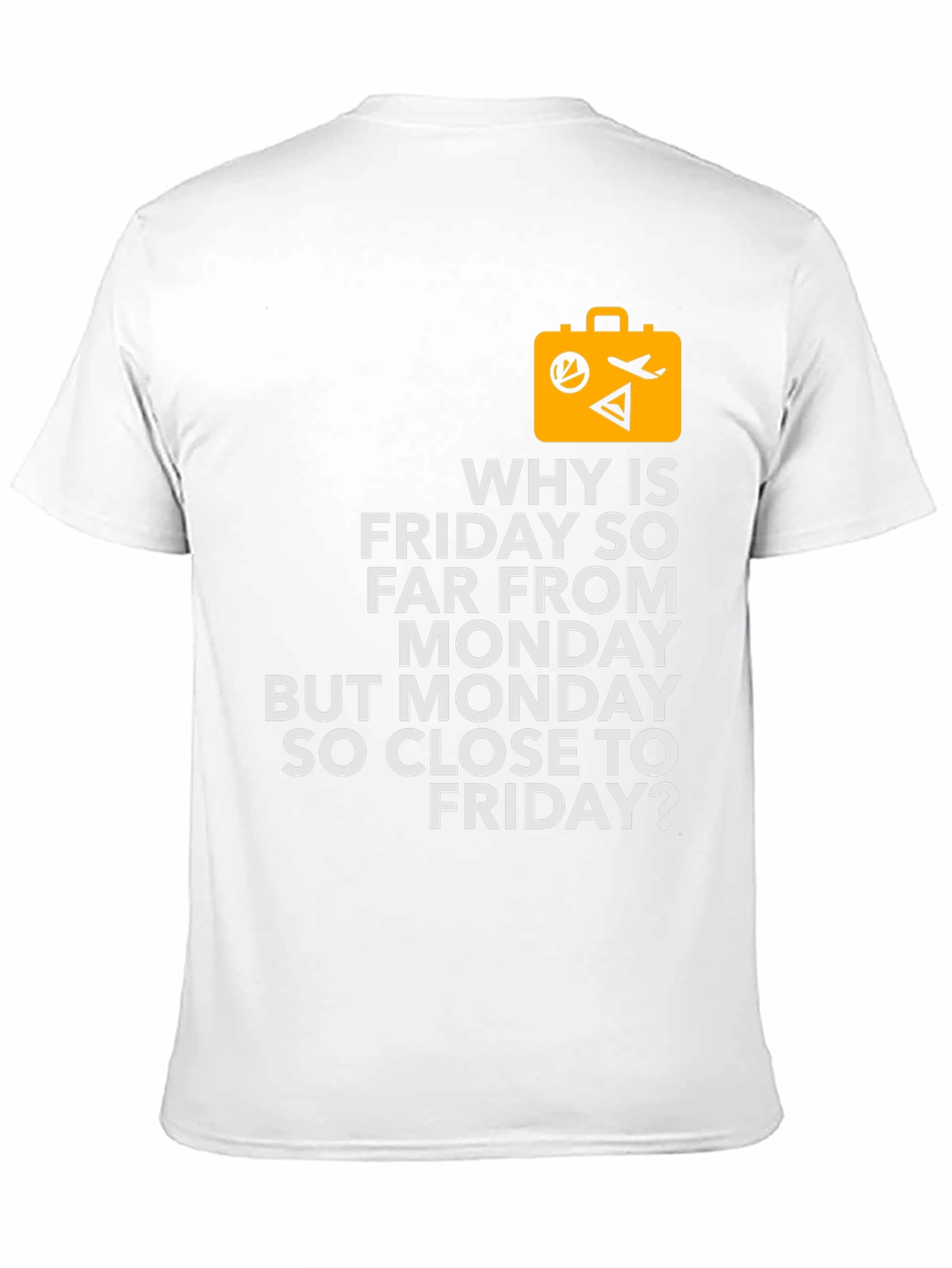 Funny Travel T-Shirt - Why is Friday So Far?