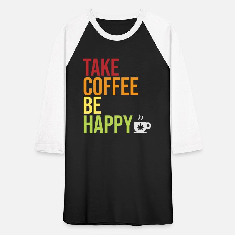 Take Coffee Be Happy for Quote Lover